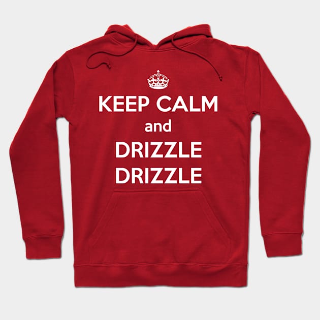 Keep Calm and Drizzle Drizzle (white) Hoodie by FallenAngelGM